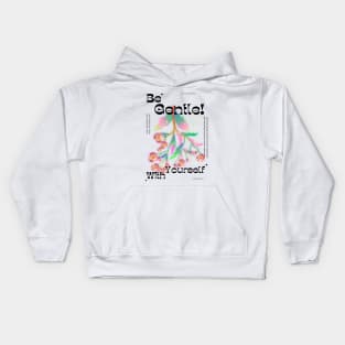 "Be Gentle with Yourself" Kids Hoodie